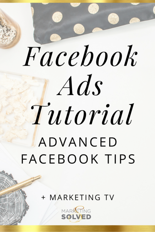 Facebook Ads Tutorial Advanced Tips // Marketing TV Marketing Solved