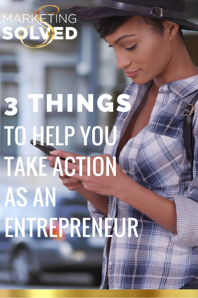 3 Things to Help You Take Action as an Entrepreneur //Entrepreneur Mindset // Business Owner // Entrepreneur 