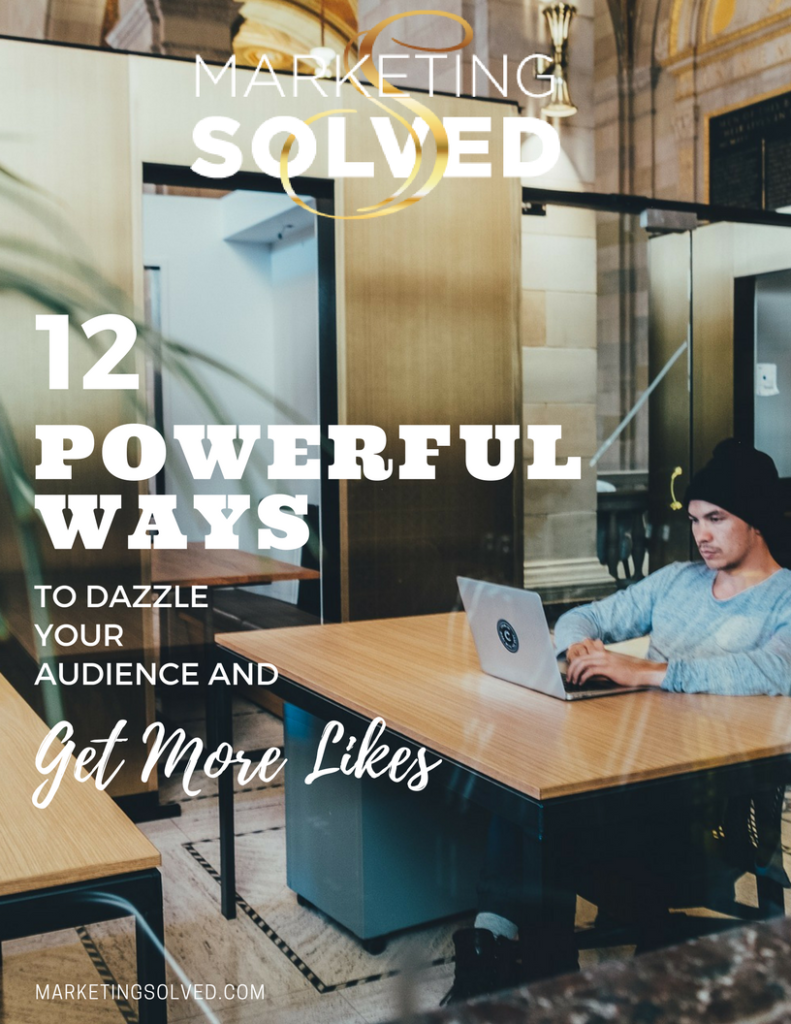 12 Powerful Ways to Dazzle Your Audience and Get More Likes // Social Media // Marketing // Entrepreneur // Business // Social Media Marketing // Marketing Solved