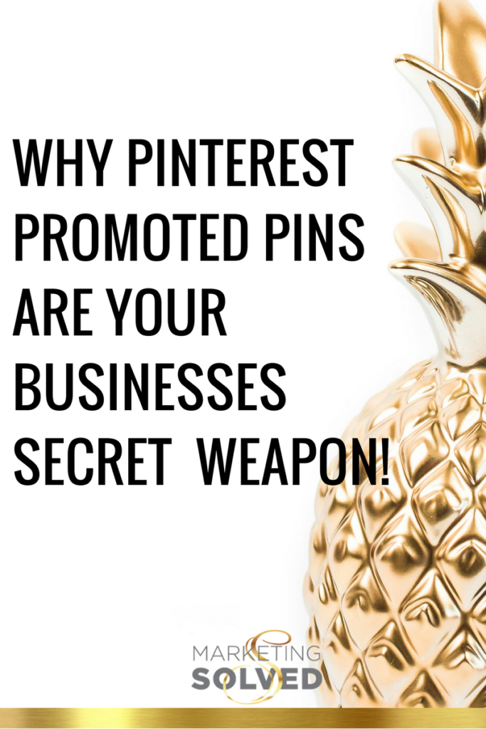 Why Pinterest Promoted Pins Are Your Businesses Secret Weapon